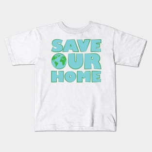 Save Our Home - Activism Appeal Kids T-Shirt